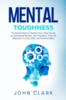 Mental Toughness : The Simple Steps to Develop F&#1086;&#1089;u&#1109;, Br&#1072;in &#1029;&#1077;&#1089;r&#1077;t&#1109;, an Unbeatable Mindset, H&#1086;w &#1057;h&#1072;m&#1088;i&#1086;n&#1109; Thin - Book
