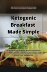 Ketogenic Breakfast Made Simple : 50 Super-easy Air Fryer Breakfast Recipes to Reduce Your Carbohydrates Intake and Boost Your Metabolism. - Book