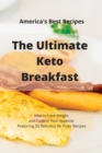 The Ultimate Keto Breakfast : How to Lose Weight and Control Your Appetite Featuring 50 Delicious Air Fryer Recipes - Book