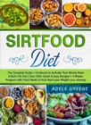 Sirtfood Diet : The Complete Guide + Cookbook to Activate Your Skinny Gene & Burn Fat Fast Over 500+ Quick & Easy Recipes + 4 Weeks Program with Tasty Meals to Kick-Start your Weight Loss Journey - Book
