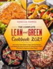 The Complete Lean and Green Cookbook 2021 : Lose Weight By Using The Power Of Fueling Hacks Meals - 500+ Lean & Green Meals to Taste - Affordable for Beginners - Book