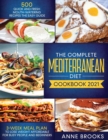 The Complete Mediterranean Diet Cookbook 2021 : The Easy Guide + 3-WEEK MEAL PLAN to Lose Weight - 500 Quick and Fresh Mouth-Watering Recipes for Beginners - Book