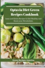 Optavia Diet Green Recipes Cookbook : Lean and Green Recipes to Get Healthy and Boost your Metabolism. - Book