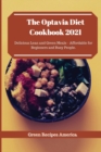 The Optavia Diet Cookbook 2021 : Delicious Lean and Green Meals - Affordable for Beginners and Busy People. - Book