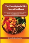 The Easy Optavia Diet Green Cookbook : Lean and Green Recipes to Reach your Optimal Weight and Kickstart your Lifelong Transformation - Book