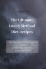 The Ultimate Lunch Sirtfood Diet Recipes : Don't miss these 50 delicious and healthy recipes to give your body everything it needs - Book