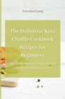 The Definitive Keto Chaffle Cookbook Recipes for Beginners : The Ultimate Recipes to Taste the Best Keto Meals and Enjoy your Diet - Book