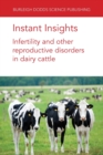 Instant Insights: Infertility and Other Reproductive Disorders in Dairy Cattle - Book