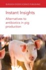 Instant Insights: Alternatives to Antibiotics in Pig Production - Book