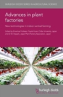 Advances in Plant Factories : New Technologies in Indoor Vertical Farming - Book