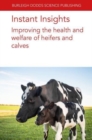 Instant Insights: Improving the Health and Welfare of Heifers and Calves - Book