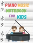 Blank Sheet Piano Music Notebook for Kids : 100 Blank Wide Staff Paper, Large Print Size (8.5 x 11 inches) Notebook - Book