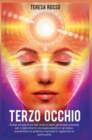 Terzo occhio : Guida all'apertura del chakra della ghiandola pineale per migliorare la consapevolezza in se stessi, aumentare la potenza mentale e migliorare la spiritualita - Book