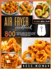 Air Fryer Cookbook : 800 succulent, crispy and crunchy recipes, easy to prepare for your air fryer. Make your taste buds and those of your guests happy. - Book