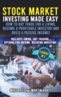Stock Market Investing Made Easy. How to Day Trade For a Living, Become a Profitable Investor and Build a Passive Income! : Includes Swing, Day Trading, Options For Income, Dividend Investing - Book