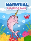 Narwhal Coloring Book : A Cute Sea Unicorn Coloring Book for Kids. Fantastic Activity Book and Amazing Gift for Boys, Girls, Preschoolers, ToddlersKids. - Book