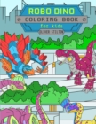 Robo Dino Coloring Book : A Cute Coloring Book for Kids. Fantastic Activity Book and Amazing Gift for Boys, Girls, Preschoolers, ToddlersKids. - Book