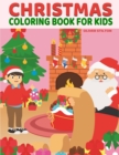 Christmas Coloring Book : Xmas-Themed Coloring Book for Kids. Fantastic Activity Book and Amazing Gift for Boys, Girls, Preschoolers, ToddlersKids. - Book