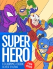 Super Hero Coloring Book : Connect the Dots and Color! Fantastic Activity Book and Amazing Gift for Boys, Girls, Preschoolers, ToddlersKids. Draw Your Own Background and Color it too! - Book