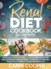 Renal Diet Cookbook for Beginners : Overcome Chronic Kidney Disease with the Best 500 Easy, and Kidney-Friendly Low-Sodium, Phosphorus and Potassium Recipes to Lose Weight and Regain Self-Esteem Fast - Book