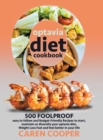 Optavia Diet Cookbook : 500 Foolproof, Easy to Follow and Budget-Friendly Recipes to Start, Maintain or Diversify Your Optavia Diet, Weight Loss Fast and Feel Better in Your Life - Book