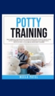 Potty training : The Complete and Effective Step-By-Step Guide to Potty Train Your Little Toddler, Easily and with No Stress in Just Three Days - Book
