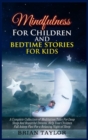 Mindfulness for children and bedtime stories for kids : a complete collection of meditation tales for deep sleep and beautiful dreams. Help your children fall asleep fast for a relaxing night of sleep - Book