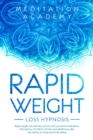 Rapid Weight Loss Hypnosis : More beautiful with natural and rapid weight loss with hypnosis. The Guide with Mindfulness diet, hypnotic gastric band and calorie blast. Stay amazing effortlessly - Book
