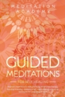 Guided Meditations for Self Healing : Beginners meditation to heal your body. Mindfulness therapy including breathing, vipassana script, chakra healing, yoga sutras, techniques for deep sleep & more - Book