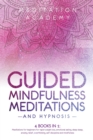 Guided Mindfulness Meditations and Hypnosis : 4 Books in 1: Meditations for beginners for rapid weight loss, deep sleep, empath healing, anxiety relief, overthinking, emotional eating and mindfulness - Book