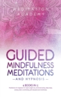 Guided Mindfulness Meditations and Hypnosis : 4 Books in 1: Meditations for beginners for rapid weight loss, deep sleep, empath healing, anxiety relief, overthinking, emotional eating and mindfulness - Book