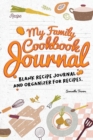 My Family Cookbook Journal-Blank Recipe Journal and Organizer for Recipes : The do-it-yourself cookbook to write in your 120 favorite recipes to enjoy with family and friends - Book