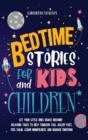 Bedtime Stories for Kids and Children : Let Your Little Ones Crave Bedtime. Relaxing Tales to Help Toddlers Fall Asleep Fast, Feel Calm, Learn Mindfulness and Manage Emotions - Book