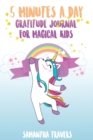 5 Minutes a Day - Gratitude Journal for Magical Kids : ( Versione Italiana) Un Diario Per Bambini Che Promuove La Gratitudine, La Consapevolezza E La Felicita' - Book