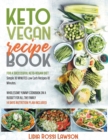 K E T O V E G A N R E C I P E B O O K : For a Successfull Keto-Vegan Diet Simple 30 Minutes Low Carb Recipes 10 Ingredients Wholesome Yummy Cookbook on a Budget for All the Family 14 Days Nutrition Pl - Book