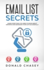 Email List Secrets : Learn Everything You Need to Know About Growing and Managing Your List Successfully - Book