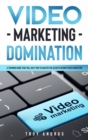 Video Marketing Domination : A Training Guide That Will Help You to Master the Secrets Behind Video Marketing - Book