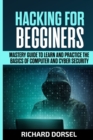 Hacking for Beginners : Mastery Guide to Learn and Practice the Basics of Computer and Cyber Security - Book