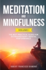 Meditation and Mindfulness : The best practical guide for extraordinary mental performance Volume I - Book