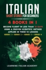 Italian Short Stories for Beginners : 4 Books in 1: Become Fluent in Less Than 30 Days Using a Proven Scientific Method Applied in These 50 Lessons. (Series 1 + Series 2 + Series 3 + Series 4) - Book