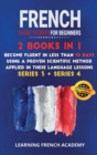 French Short Stories For Beginners : 2 Books in 1: Become Fluent in Less Than 30 Days Using a Proven Scientific Method Applied in These Language Lessons. (Series 3 + Series 4) - Book