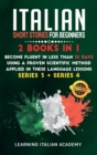Italian Short Stories for Beginners : 2 Books in 1: Become Fluent in Less Than 30 Days Using a Proven Scientific Method Applied in These Language Lessons. (Series 3 + Series 4) - Book