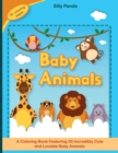 Baby Animals Coloring Book for Kids : A Coloring Book Featuring 55 Incredibly Cute and Lovable Baby Animals - Book