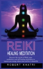 Reiki Healing Meditation : An ultimate guide to learn psychic reiki, aura cleansing secrets and reiki yoga meditation to boost your health, enhance your energy and healing power - Book