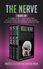 The Nerve : 3 books in 1: A complete guide to activate the vagus nerve stimulation, learn about self-help exercise for anxiety, trauma and depression to heal the body - Book