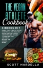 The Vegan Athlete Cookbook : 3 books in 1. Power - Ethics - Health. You can have them all. The Vegan High Protein Guide for Athletes and Bodybuilders. Includes a 4-week meal plan and 141 easy, delicio - Book