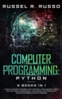 Computer Programming - Python : 3 Books in 1: A Crash Course to Go Deep into Artificial Intelligence. Tools, Tips and Tricks to Implement Your Neural Networks with Machine Learning and Data Science - Book