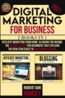 Digital Marketing for Business 2021 : 2 BOOKS IN 1: Affiliate Marketing from Home, Blogging for Income The Ultimate Guide for Beginners That Explains the New Strategies to Make Money Online. - Book
