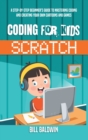 Coding for Kids Scratch : A Step-By-Step Beginner's Guide to Mastering Coding and Creating Your Own Cartoons and Games - Book
