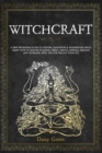 Witchcraft : A new beginners guide to history, traditions & modern-day spells. Learn how to master its magic, spells, tarots, crystals, amulets, and talismans. With tips for Wicca's tools kit - Book